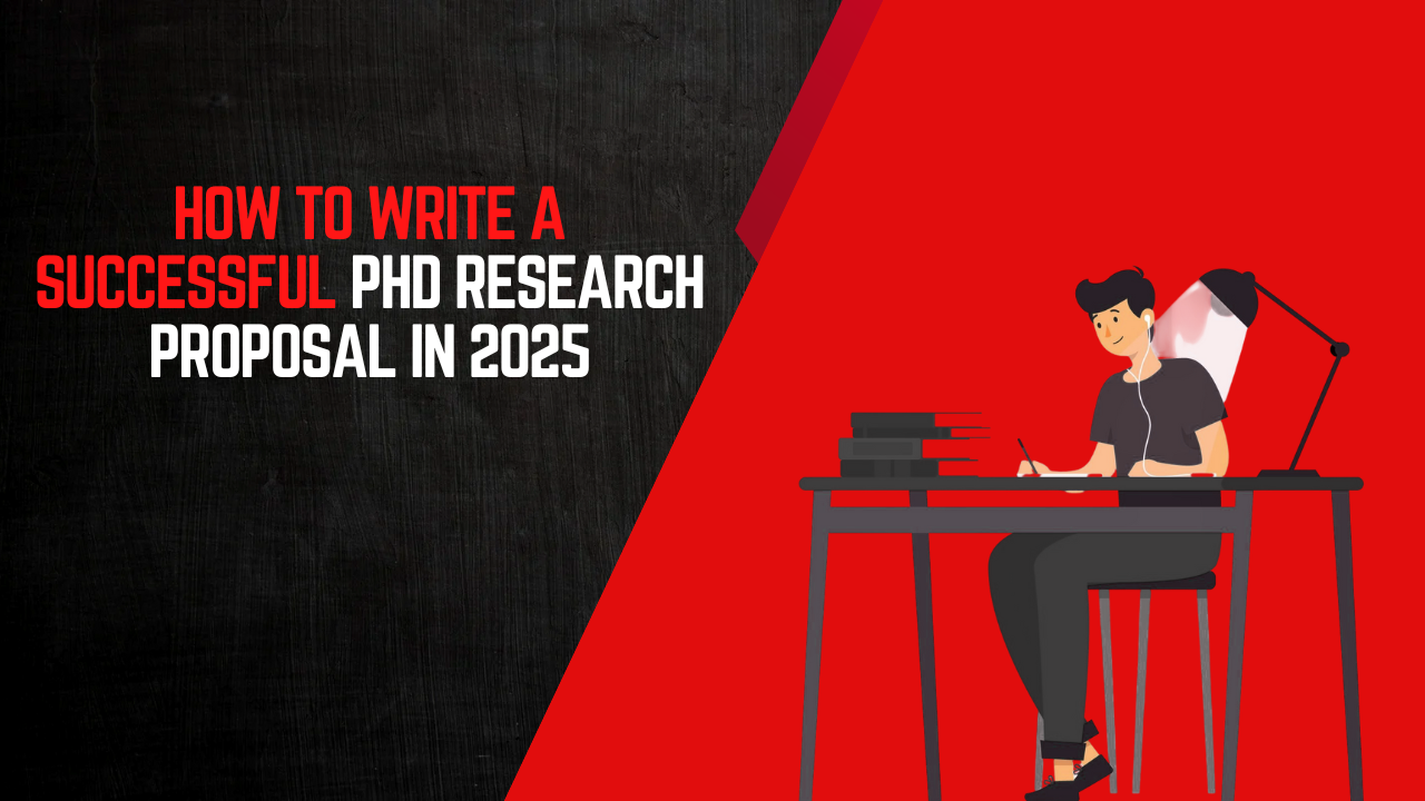 How to Write a Successful PhD Research Proposal in 2025