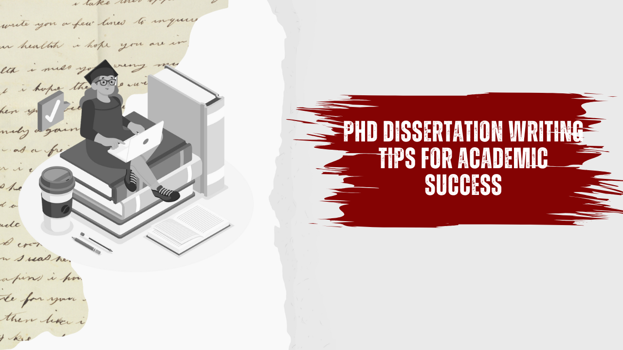 PhD Dissertation Writing Tips for Academic Success