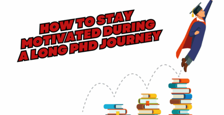 How to Stay Motivated During a Long PhD Journey