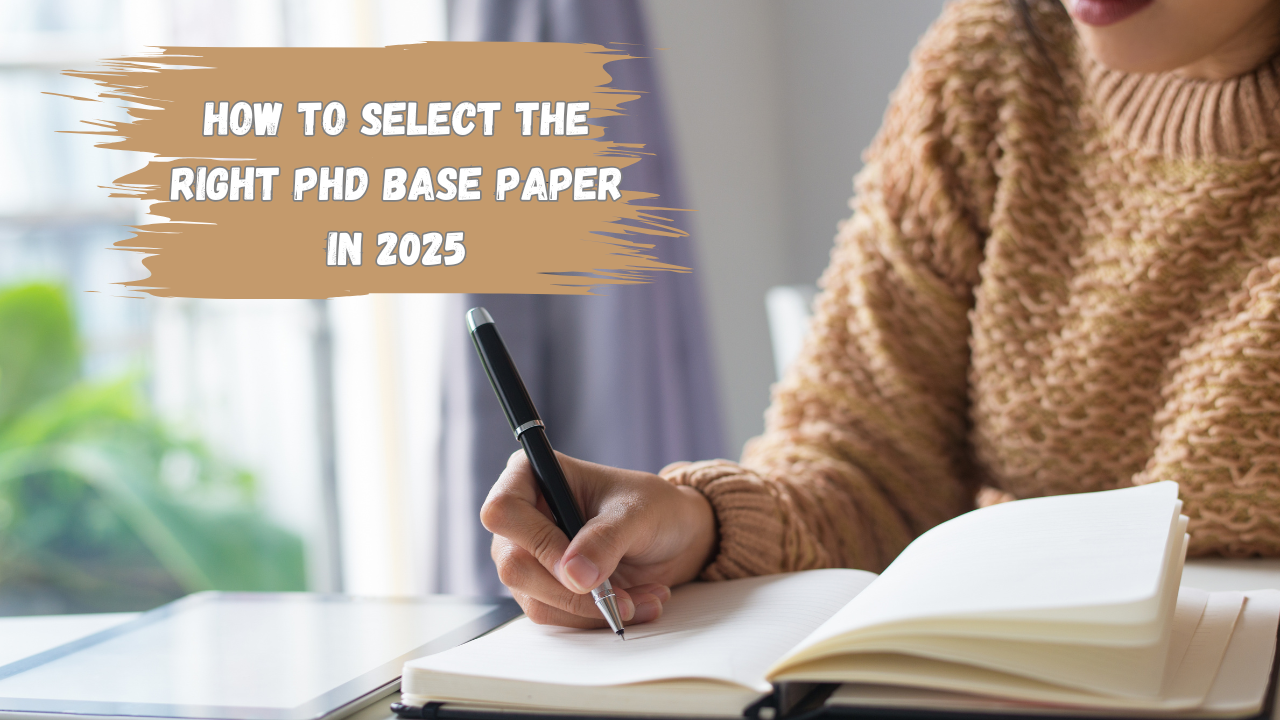 How to Select the Right PhD Base Paper in 2025