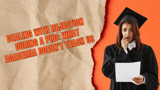 Dealing with Rejection During a PhD: What Academia Doesn’t Teach Us
