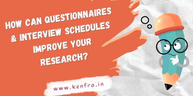 Understanding Questionnaires and Interview Schedules for Better Research Outcomes