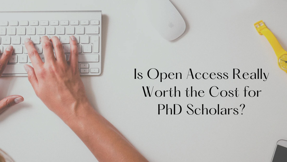 Open Access vs Subscription Journals: Which Should PhD Scholars Choose?