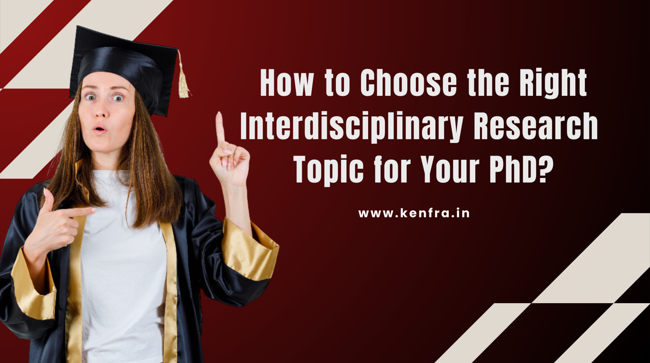 How to Choose the Right Interdisciplinary Research Topic for Your PhD?