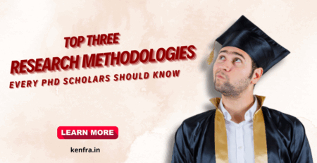 Top 3 Research Methodologies Every PhD Scholars Should Know