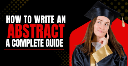 How to Write an Abstract? A Complete Guide for Research and Thesis