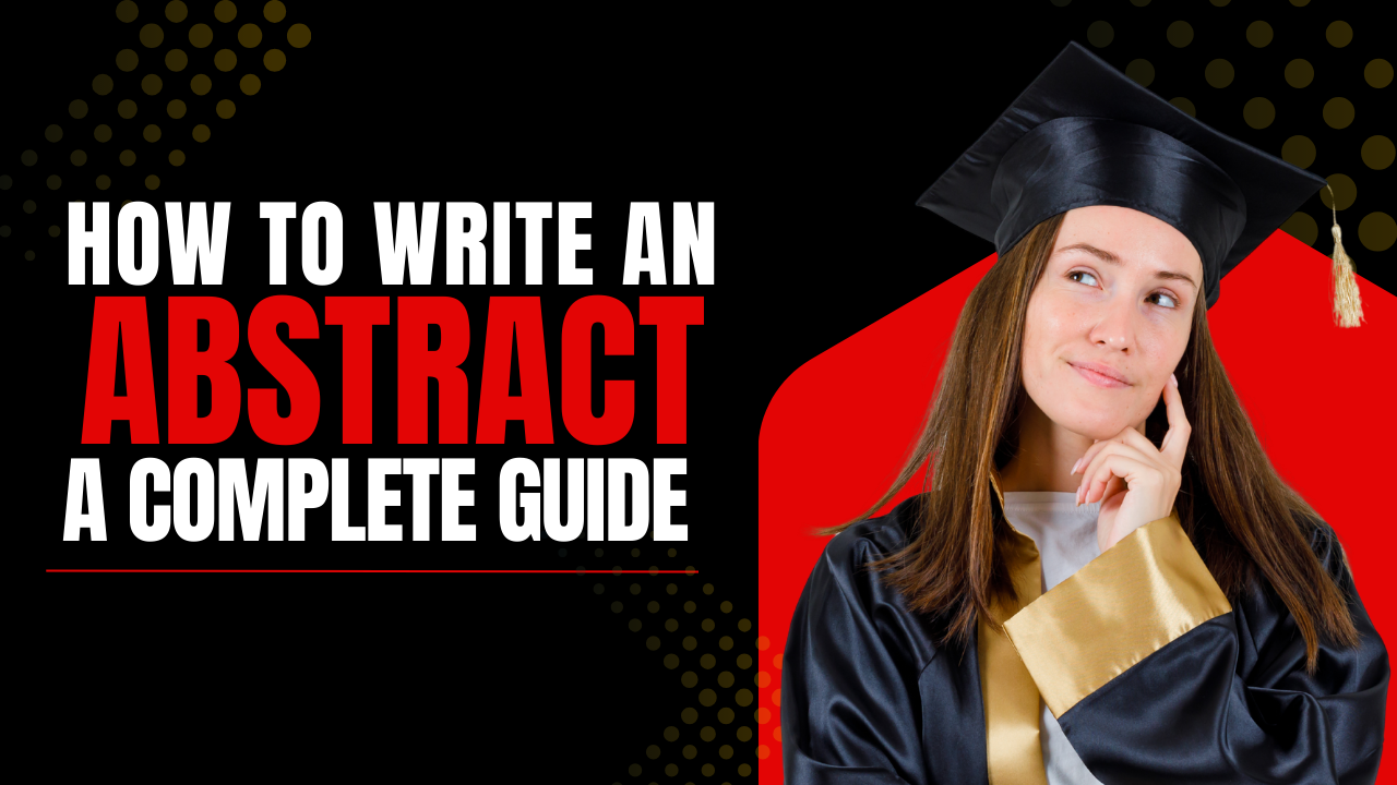 How to Write an Abstract? A Complete Guide for Research and Thesis