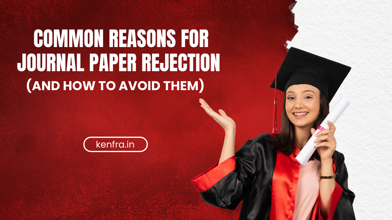 Common Reasons for Journal Paper Rejection (and How to Avoid Them)