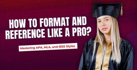 How to Format and Reference Like a Pro?