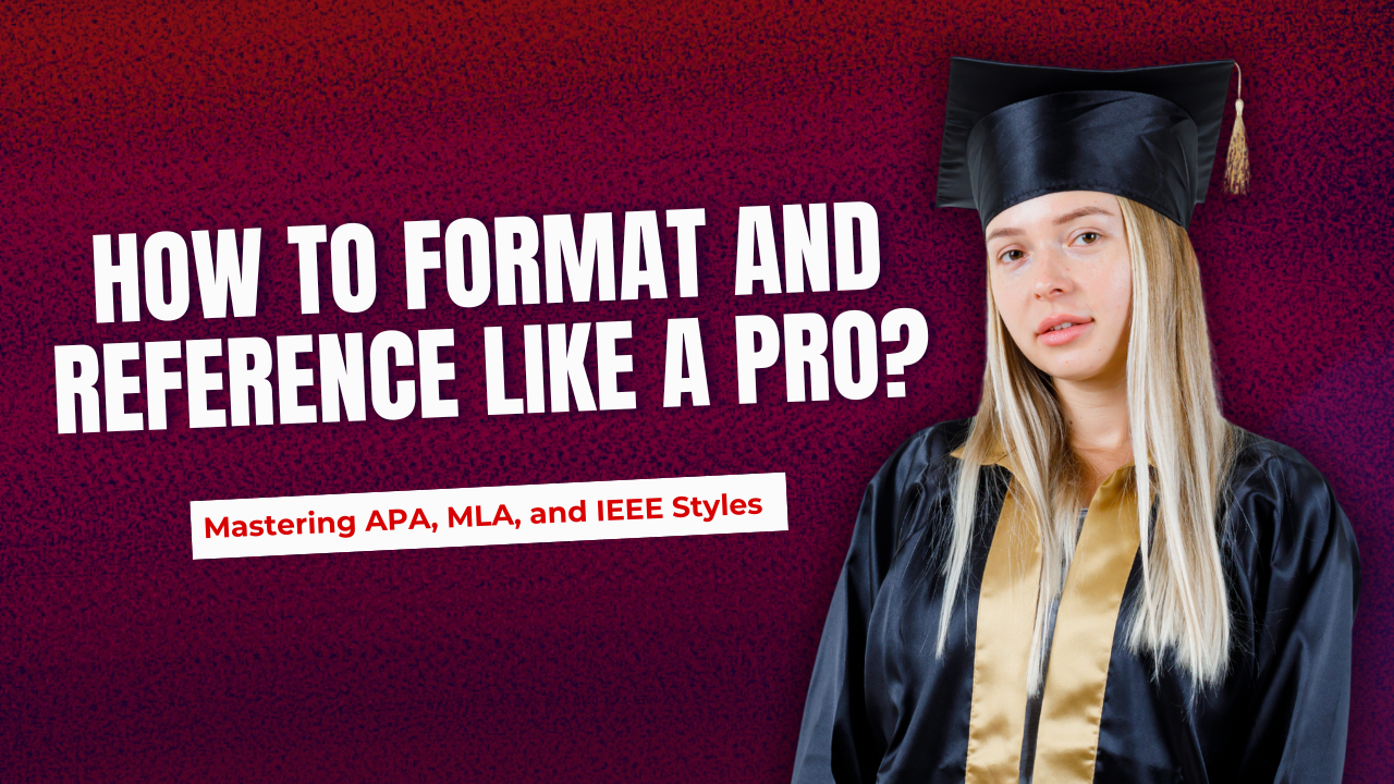 How to Format and Reference Like a Pro?