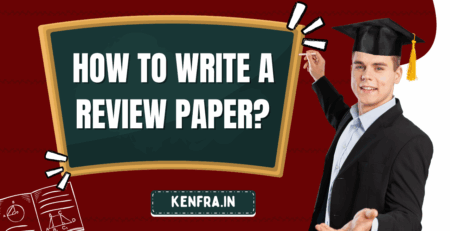 How to Write a Review Paper? A Complete Guide for Beginners