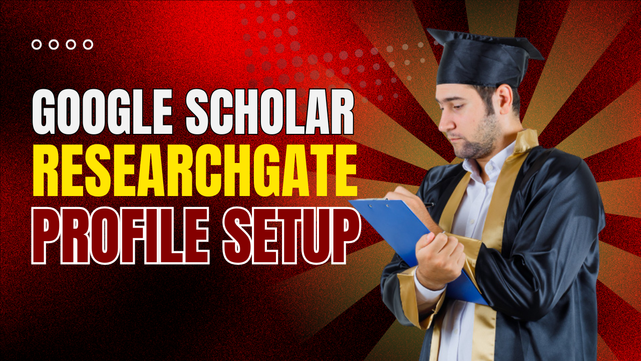 Google Scholar ResearchGate Profile Setup: A Step-by-Step Guide for Creating Profiles and Setting Up Alerts