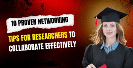 Top 10 Networking Tips for Researchers and PhD Scholars to Boost Collaborations