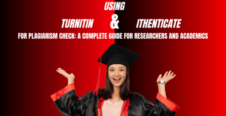 Using Turnitin and iThenticate for Plagiarism Check: A Complete Guide for Researchers and Academics