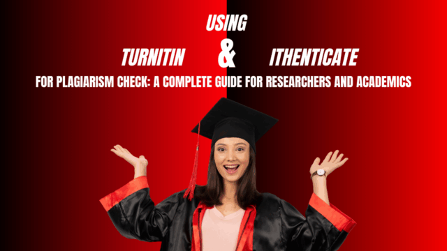 Using Turnitin and iThenticate for Plagiarism Check: A Complete Guide for Researchers and Academics